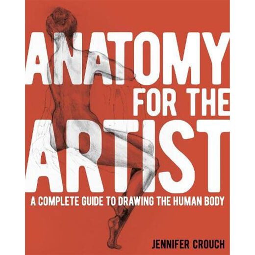 Anatomy for the Artist:&nbsp;A Complete Guide to Drawing the Human Body&nbsp;